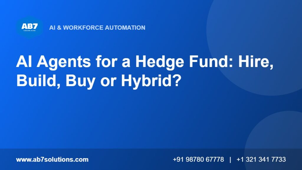 AI Agents for a Hedge Fund: Hire, Build, Buy or Hybrid - AB7 Solutions