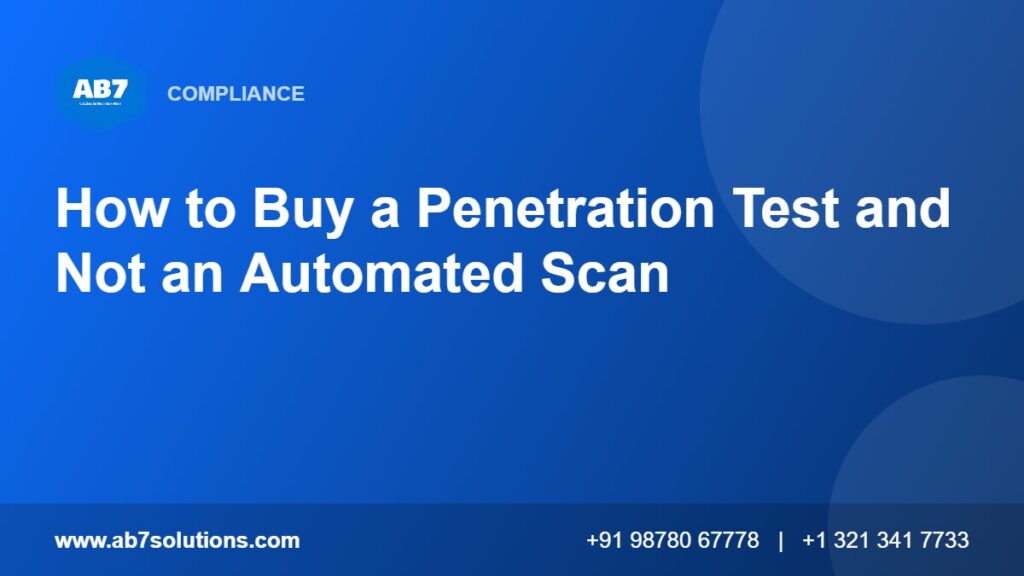 How to Buy a Penetration Test and Not an Automated Scan - AB7 Solutions