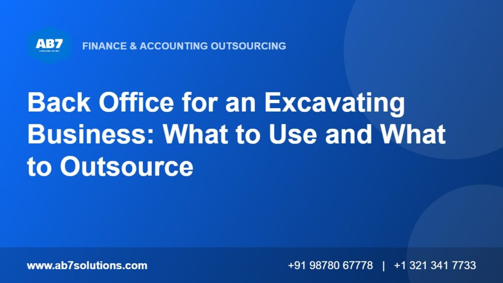 Back Office for an Excavating Business: What to Use and What to Outsource - AB7 Solutions