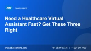 Need a Healthcare Virtual Assistant Fast? Get These Three Right - AB7 Solutions
