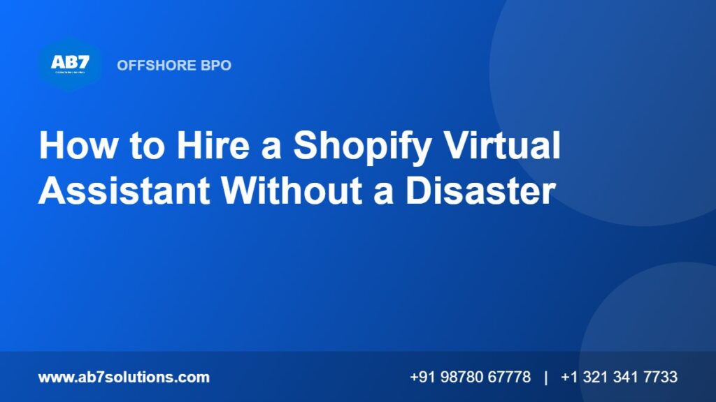 How to Hire a Shopify Virtual Assistant Without a Disaster - AB7 Solutions