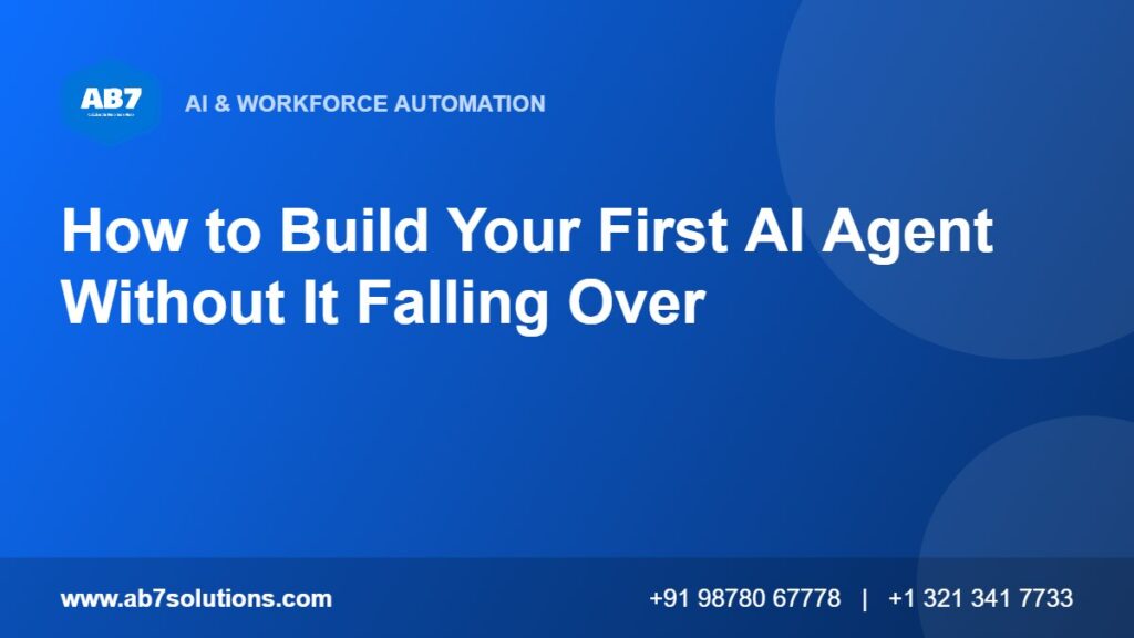 How to Build Your First AI Agent Without It Falling Over - AB7 Solutions