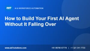 How to Build Your First AI Agent Without It Falling Over - AB7 Solutions