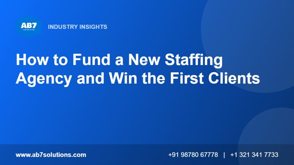 How to Fund a New Staffing Agency and Win the First Clients - AB7 Solutions
