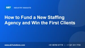 How to Fund a New Staffing Agency and Win the First Clients - AB7 Solutions