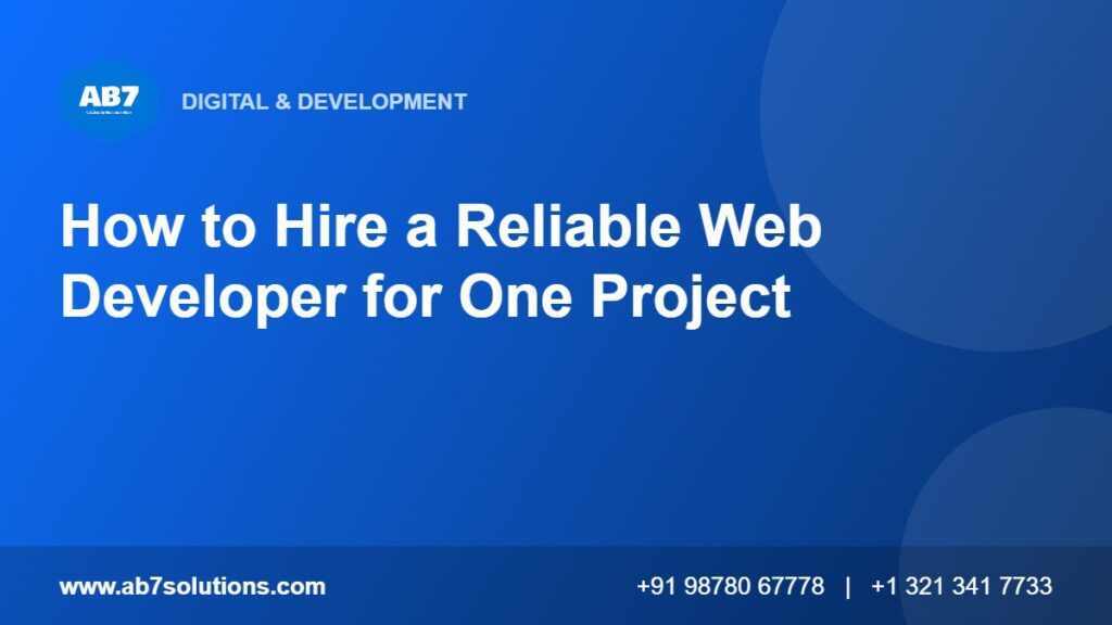 How to Hire a Reliable Web Developer for One Project - AB7 Solutions