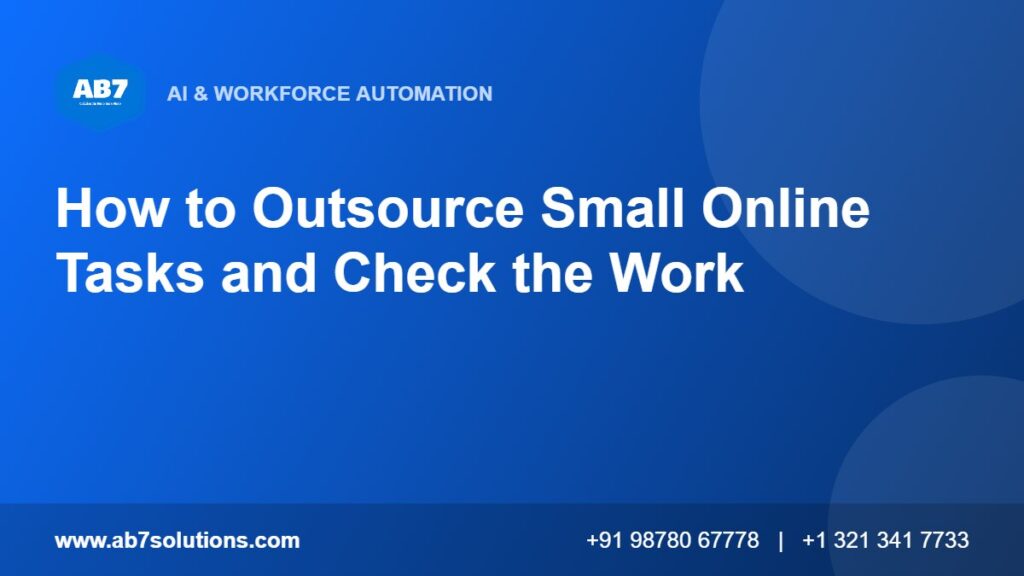 How to Outsource Small Online Tasks and Check the Work - AB7 Solutions
