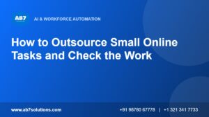 How to Outsource Small Online Tasks and Check the Work - AB7 Solutions