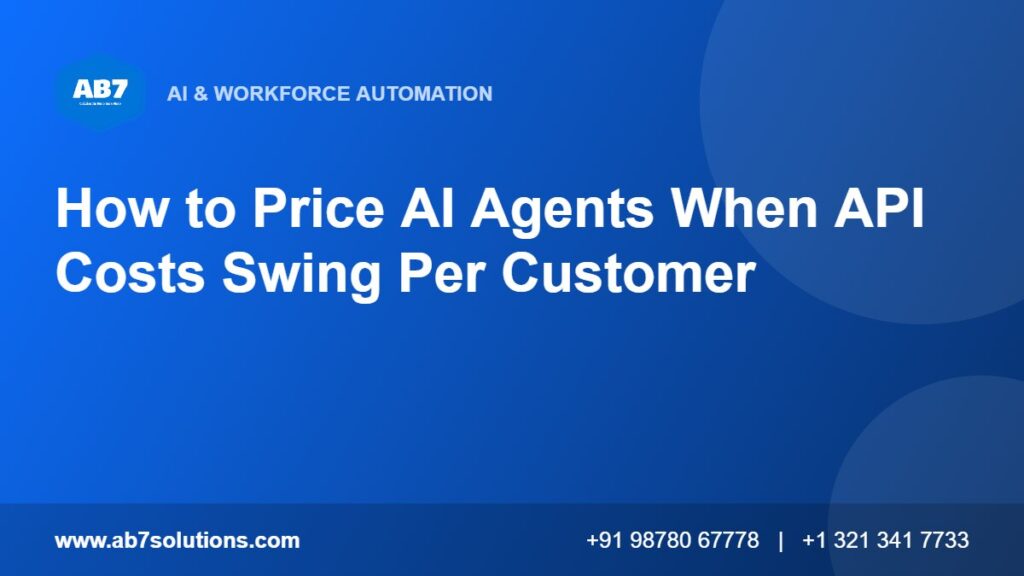 How to Price AI Agents When API Costs Swing Per Customer - AB7 Solutions