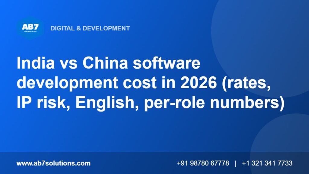 India vs China software development cost in 2026 (rates, IP risk, English, per-role numbers) - AB7 Solutions