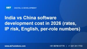 India vs China software development cost in 2026 (rates, IP risk, English, per-role numbers) - AB7 Solutions