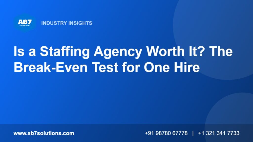 Is a Staffing Agency Worth It? The Break-Even Test for One Hire - AB7 Solutions