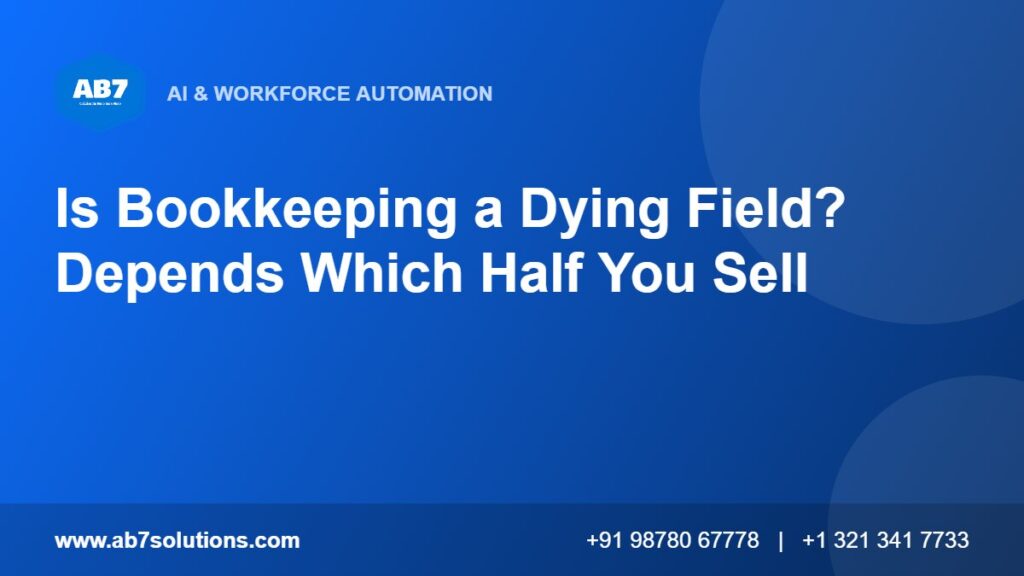 Is Bookkeeping a Dying Field? Depends Which Half You Sell - AB7 Solutions