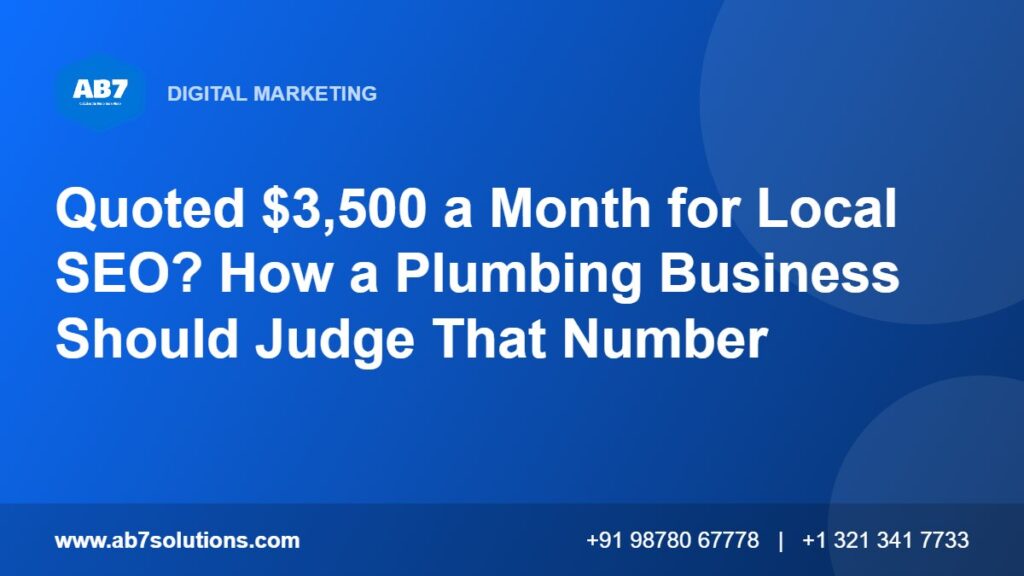 Quoted $3,500 a Month for Local SEO? How a Plumbing Business Should Judge That Number - AB7 Solutions