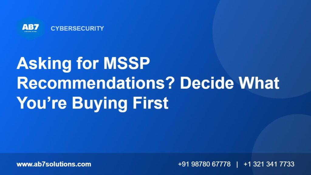 Asking for MSSP Recommendations? Decide What You’re Buying First - AB7 Solutions