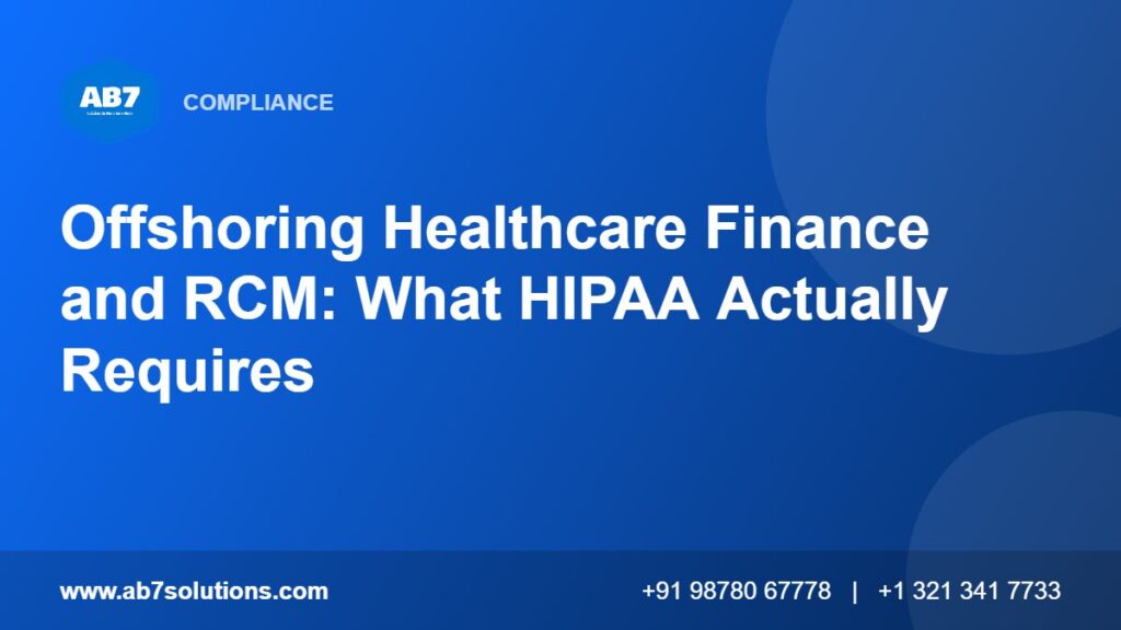 Offshoring Healthcare Finance and RCM: What HIPAA Actually Requires - AB7 Solutions