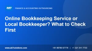 Online Bookkeeping Service or Local Bookkeeper? What to Check First - AB7 Solutions