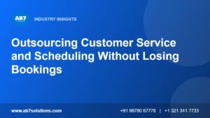 Outsourcing Customer Service and Scheduling Without Losing Bookings - AB7 Solutions
