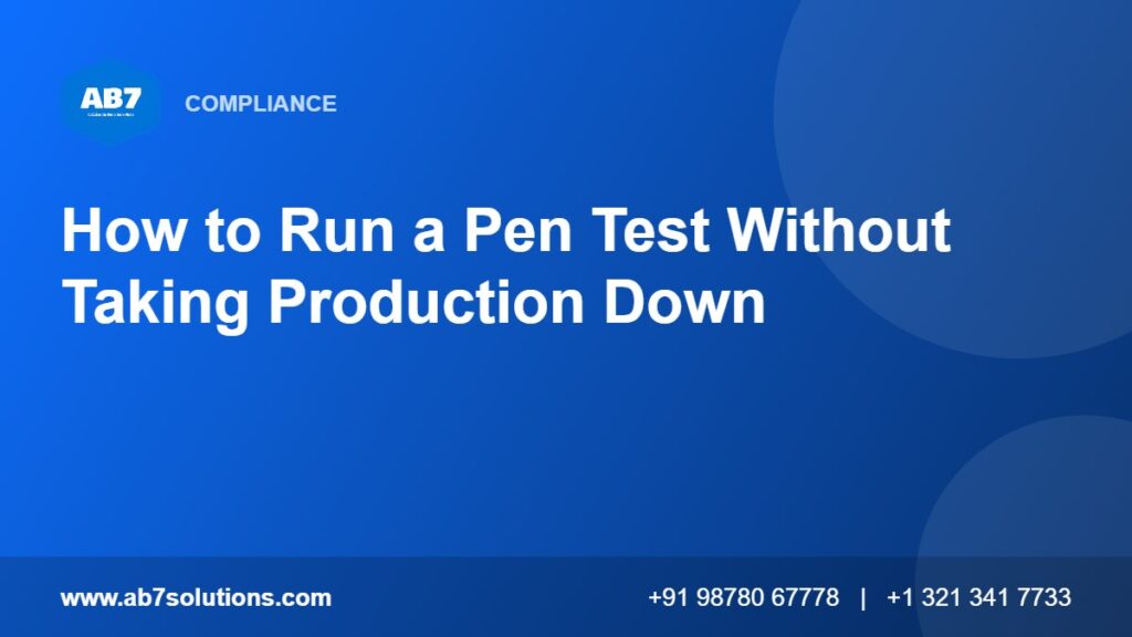 How to Run a Pen Test Without Taking Production Down - AB7 Solutions