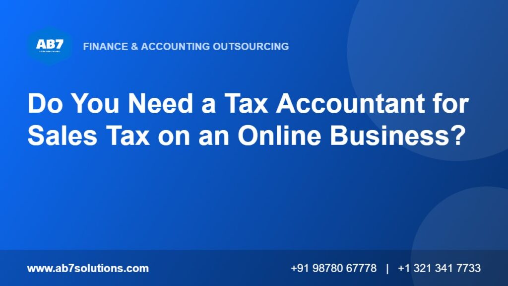Do You Need a Tax Accountant for Sales Tax on an Online Business - AB7 Solutions