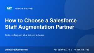 How to choose a Salesforce staff augmentation partner: skills to specify, agency vetting and what to keep in-house