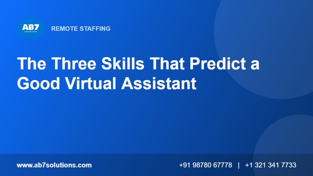 The Three Skills That Predict a Good Virtual Assistant - AB7 Solutions