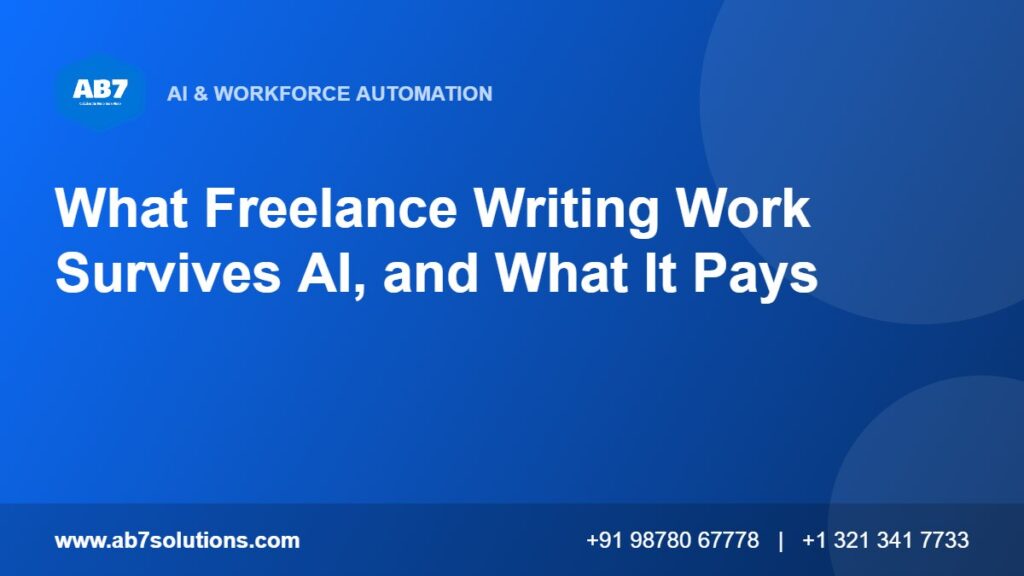 What Freelance Writing Work Survives AI, and What It Pays - AB7 Solutions