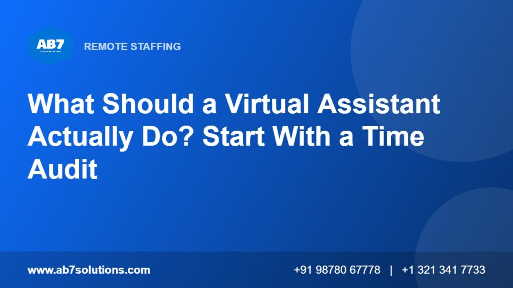 What Should a Virtual Assistant Actually Do? Start With a Time Audit - AB7 Solutions