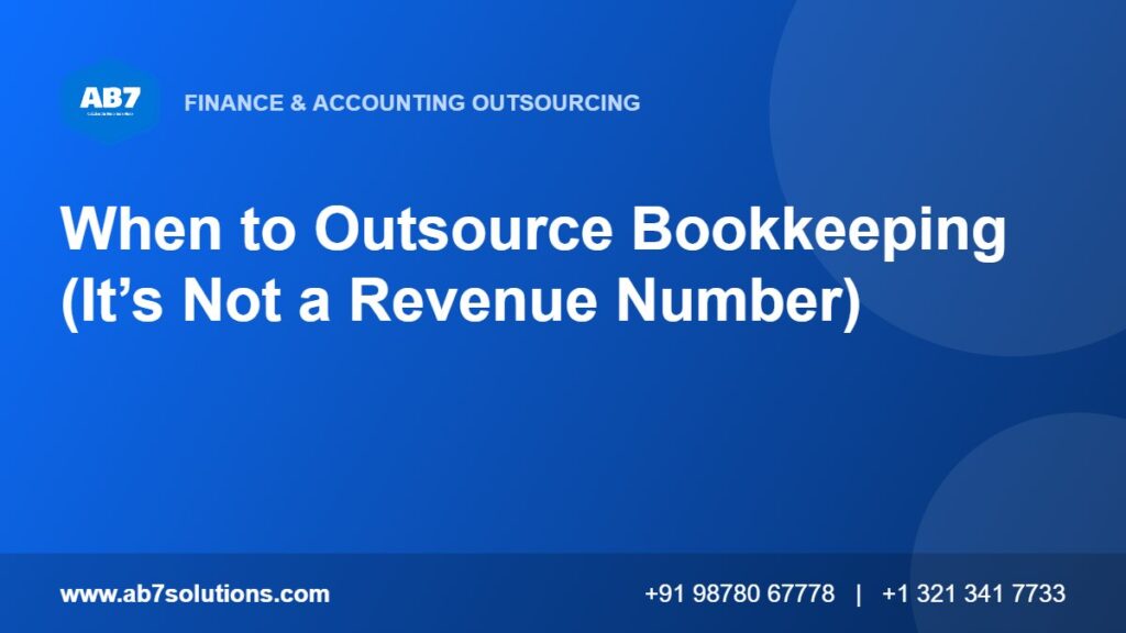 When to Outsource Bookkeeping (It’s Not a Revenue Number) - AB7 Solutions