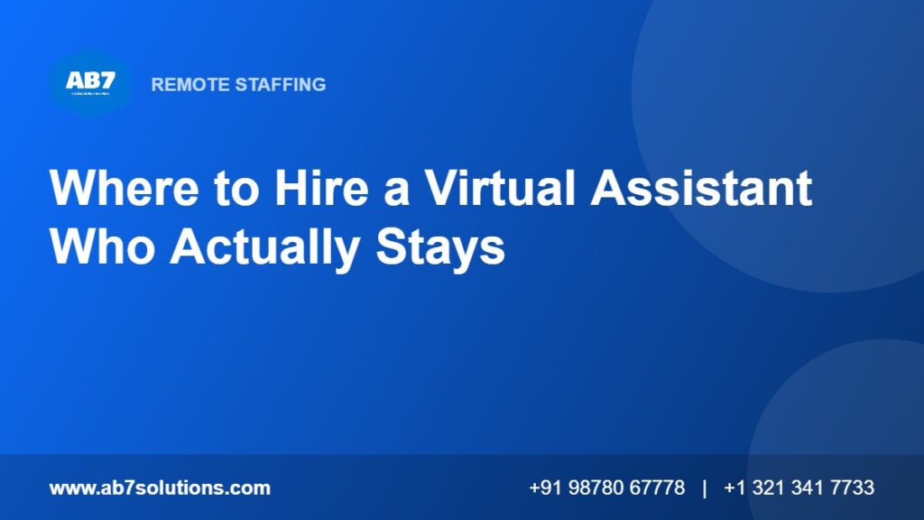 Where to Hire a Virtual Assistant Who Actually Stays - AB7 Solutions