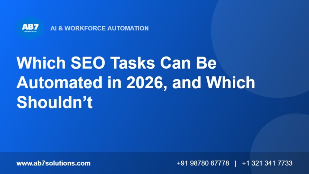 Which SEO Tasks Can Be Automated in 2026, and Which Shouldn’t - AB7 Solutions
