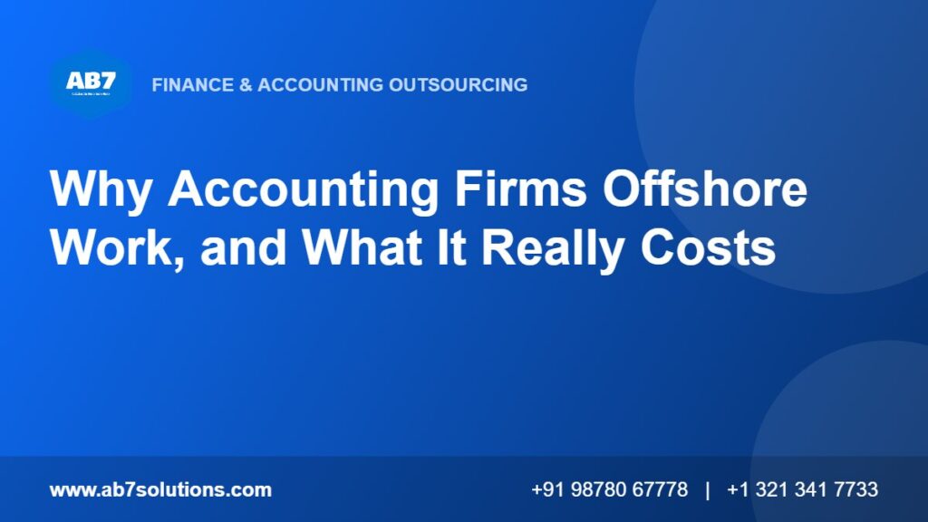 Why Accounting Firms Offshore Work, and What It Really Costs - AB7 Solutions