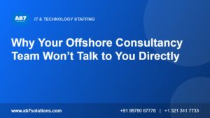 Why Your Offshore Consultancy Team Won’t Talk to You Directly - AB7 Solutions
