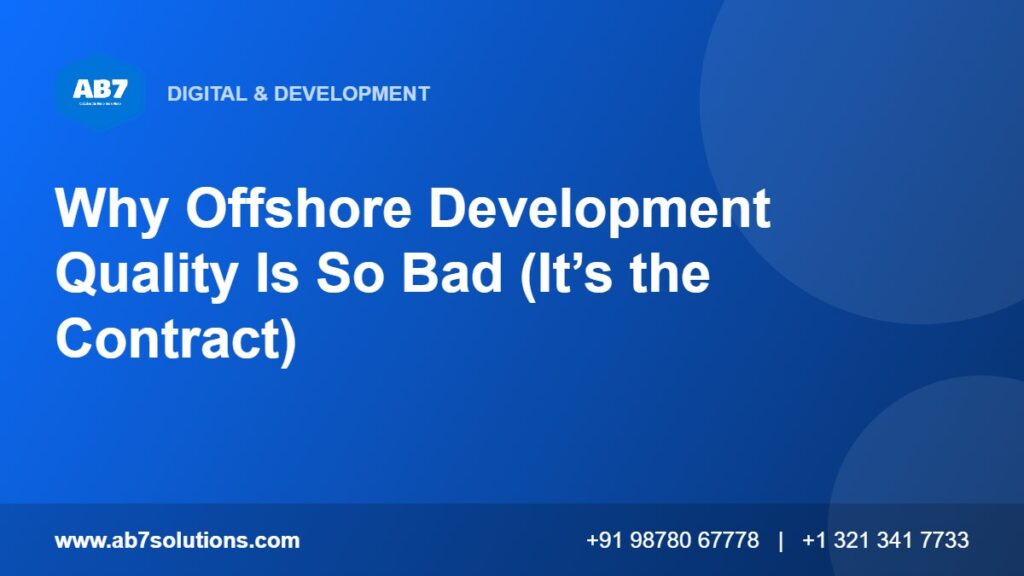 Why Offshore Development Quality Is So Bad (It’s the Contract) - AB7 Solutions